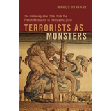 Terrorists as Monsters: The Unmanageable Other from the French Revolution to the Islamic State - Paperback