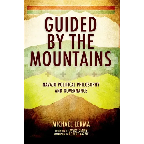 Guided by the Mountains: Navajo Political Philosophy and Governance - Paperback