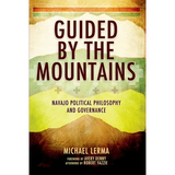 Guided by the Mountains: Navajo Political Philosophy and Governance - Paperback