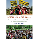 Democracy in the Woods: Environmental Conservation and Social Justice in India, Tanzania, and Mexico - Paperback