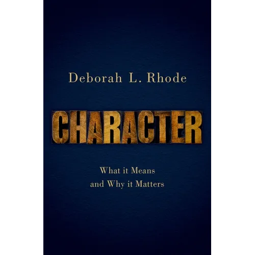 Character: What It Means and Why It Matters - Hardcover