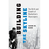 Building the Skyline: The Birth and Growth of Manhattan's Skyscrapers - Paperback