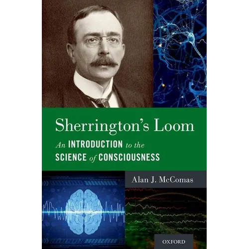 Sherrington's Loom: An Introduction to the Science of Consciousness - Hardcover