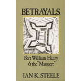 Betrayals: Fort William Henry and the Massacre - Paperback