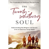 The Twentysomething Soul: Understanding the Religious and Secular Lives of American Young Adults - Hardcover