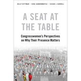 A Seat at the Table: Congresswomen's Perspectives on Why Their Presence Matters - Paperback