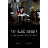 Dark Double: Us Media, Russia, and the Politics of Values - Paperback