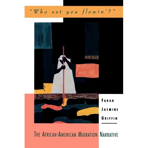 Who Set You Flowin'?: The African-American Migration Narrative - Paperback
