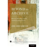 Beyond the Archive: Memory, Narrative, and the Autobiographical Process - Paperback