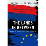 The Lands in Between: Russia vs. the West and the New Politics of Hybrid War - Hardcover