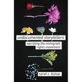 Undocumented Storytellers: Narrating the Immigrant Rights Movement - Paperback