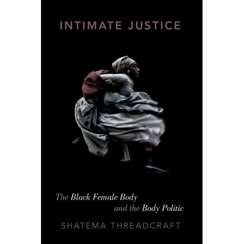 Intimate Justice: The Black Female Body and the Body Politic - Paperback