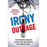 Irony and Outrage - Hardcover