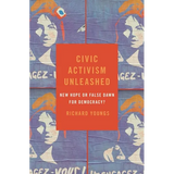 Civic Activism Unleashed: New Hope or False Dawn for Democracy? - Hardcover