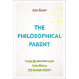 The Philosophical Parent: Asking the Hard Questions about Having and Raising Children - Paperback