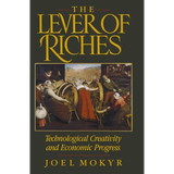 The Lever of Riches: Technological Creativity and Economic Progress - Paperback