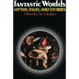 Fantastic Worlds: Myths, Tales, and Stories - Paperback